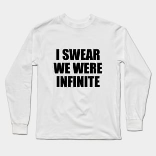 I swear we were infinite Long Sleeve T-Shirt